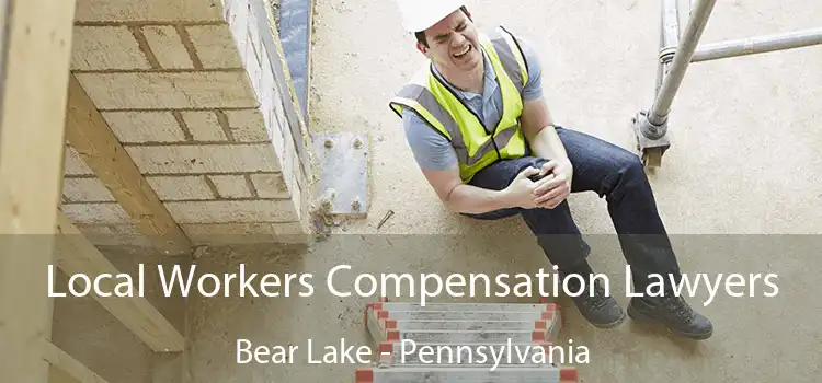Local Workers Compensation Lawyers Bear Lake - Pennsylvania