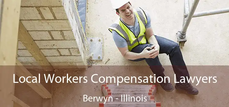 Local Workers Compensation Lawyers Berwyn - Illinois