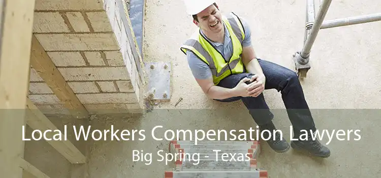 Local Workers Compensation Lawyers Big Spring - Texas