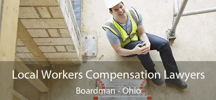 Local Workers Compensation Lawyers Boardman - Ohio