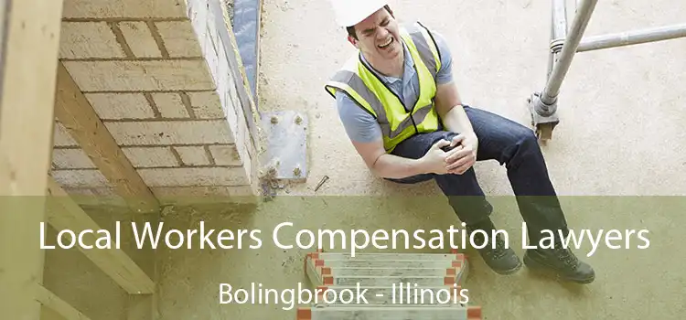 Local Workers Compensation Lawyers Bolingbrook - Illinois