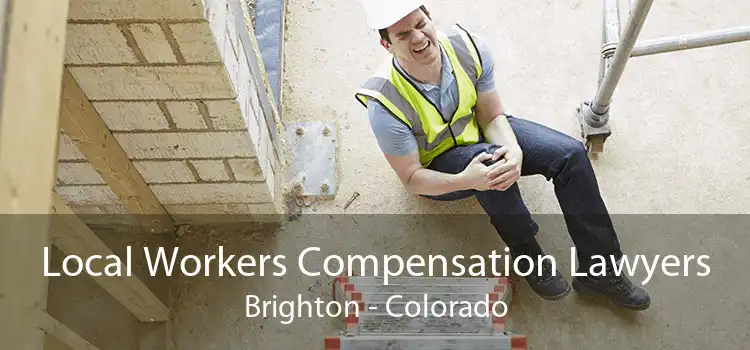 Local Workers Compensation Lawyers Brighton - Colorado