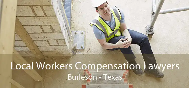 Local Workers Compensation Lawyers Burleson - Texas