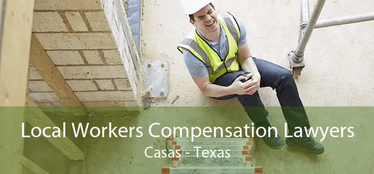 Local Workers Compensation Lawyers Casas - Texas