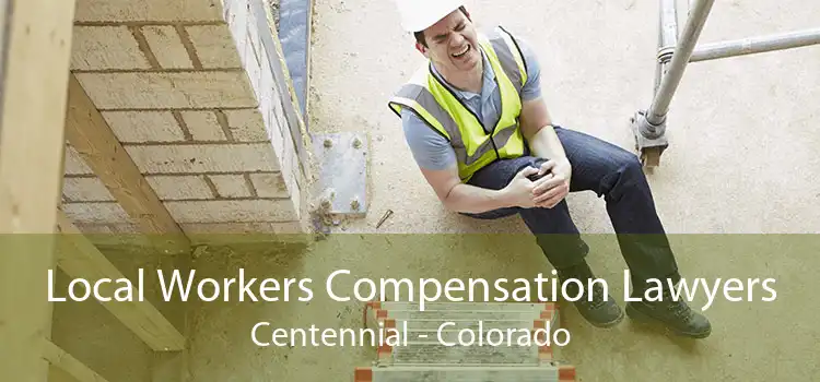 Local Workers Compensation Lawyers Centennial - Colorado