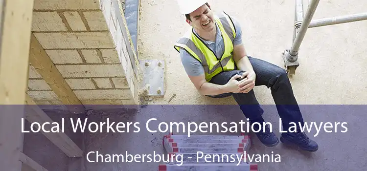 Local Workers Compensation Lawyers Chambersburg - Pennsylvania