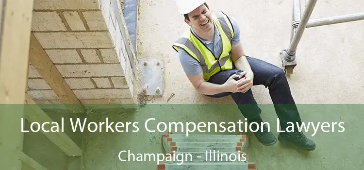 Local Workers Compensation Lawyers Champaign - Illinois