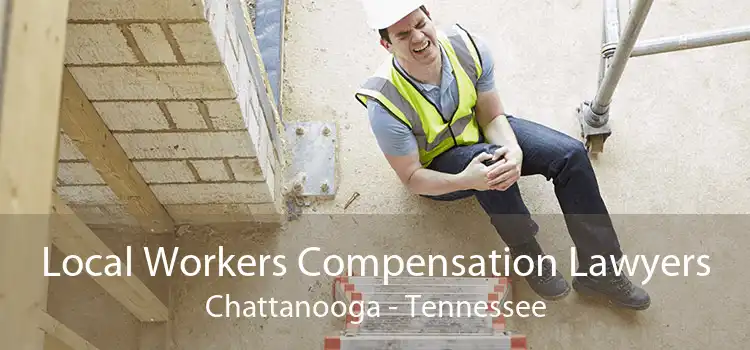 Local Workers Compensation Lawyers Chattanooga - Tennessee