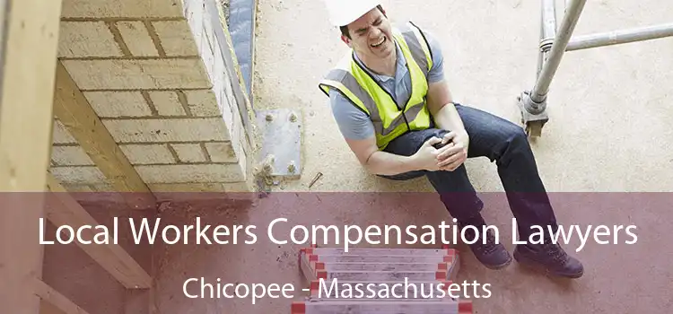 Local Workers Compensation Lawyers Chicopee - Massachusetts