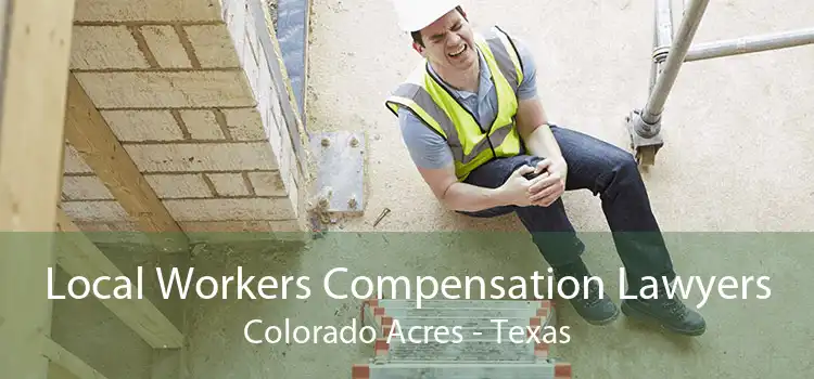 Local Workers Compensation Lawyers Colorado Acres - Texas
