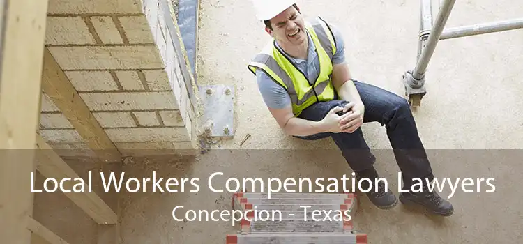 Local Workers Compensation Lawyers Concepcion - Texas