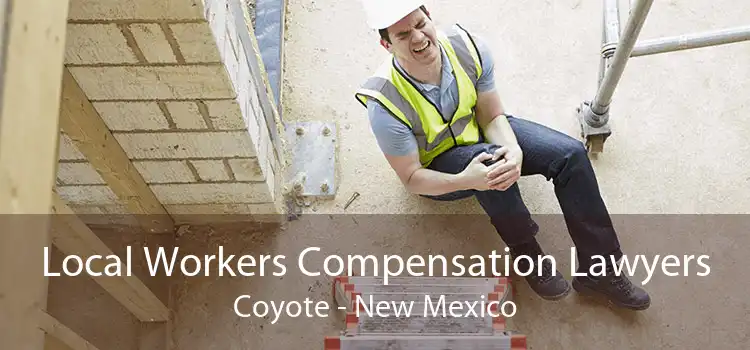 Local Workers Compensation Lawyers Coyote - New Mexico