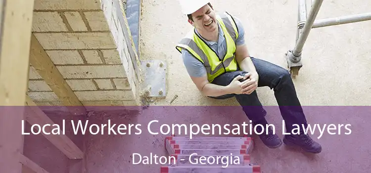 Local Workers Compensation Lawyers Dalton - Georgia