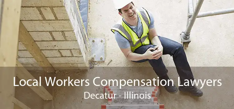 Local Workers Compensation Lawyers Decatur - Illinois