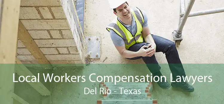 Local Workers Compensation Lawyers Del Rio - Texas