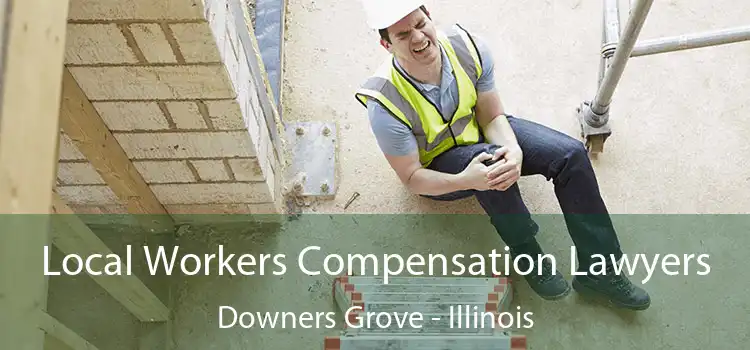 Local Workers Compensation Lawyers Downers Grove - Illinois