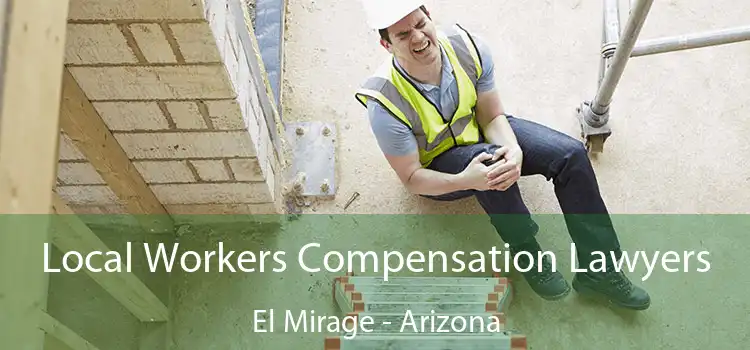 Local Workers Compensation Lawyers El Mirage - Arizona