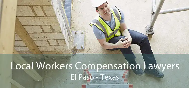 Local Workers Compensation Lawyers El Paso - Texas