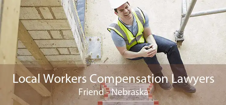 Local Workers Compensation Lawyers Friend - Nebraska