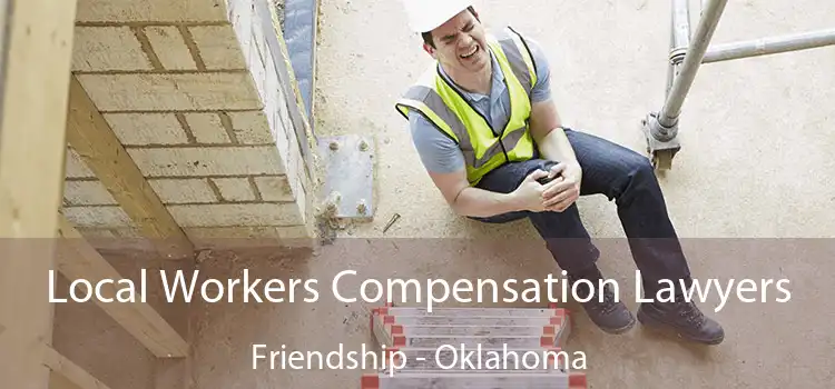 Local Workers Compensation Lawyers Friendship - Oklahoma