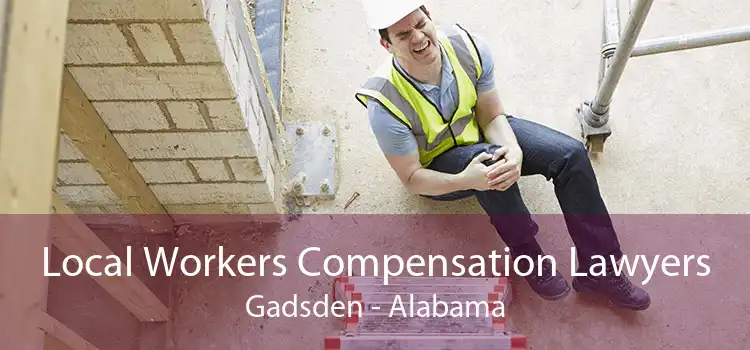 Local Workers Compensation Lawyers Gadsden - Alabama