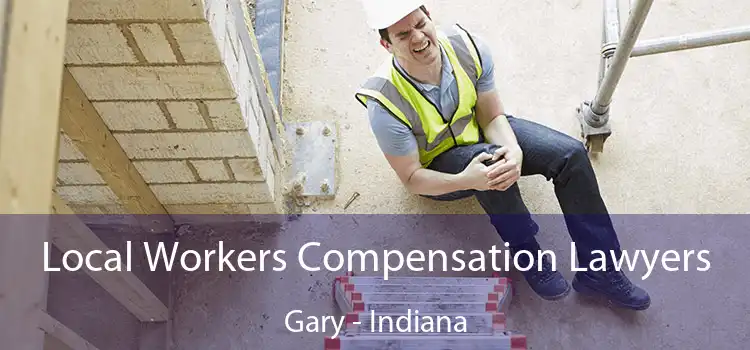 Local Workers Compensation Lawyers Gary - Indiana