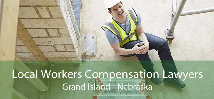 Local Workers Compensation Lawyers Grand Island - Nebraska