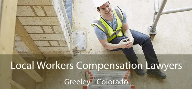 Local Workers Compensation Lawyers Greeley - Colorado