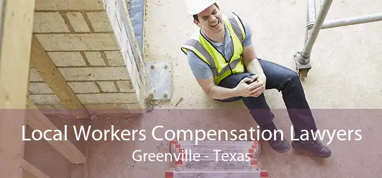 Local Workers Compensation Lawyers Greenville - Texas