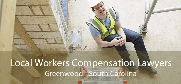 Local Workers Compensation Lawyers Greenwood - South Carolina