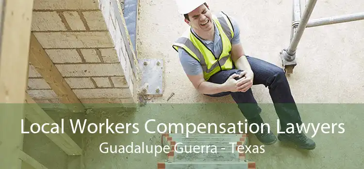 Local Workers Compensation Lawyers Guadalupe Guerra - Texas