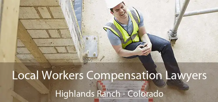 Local Workers Compensation Lawyers Highlands Ranch - Colorado