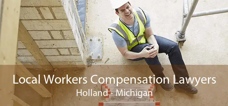 Local Workers Compensation Lawyers Holland - Michigan