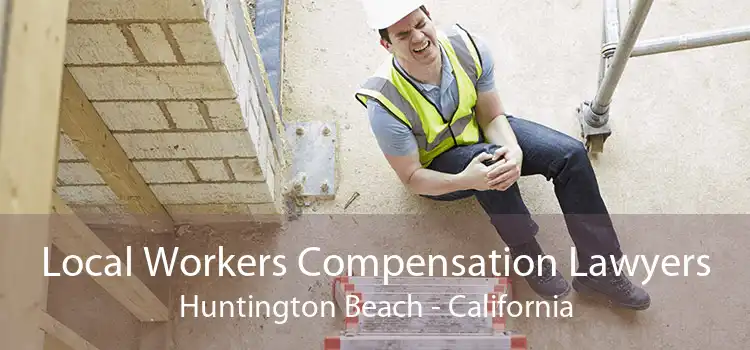 Local Workers Compensation Lawyers Huntington Beach - California
