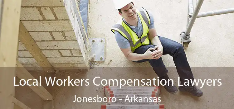 Local Workers Compensation Lawyers Jonesboro - Arkansas