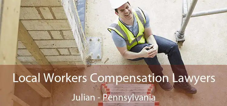 Local Workers Compensation Lawyers Julian - Pennsylvania