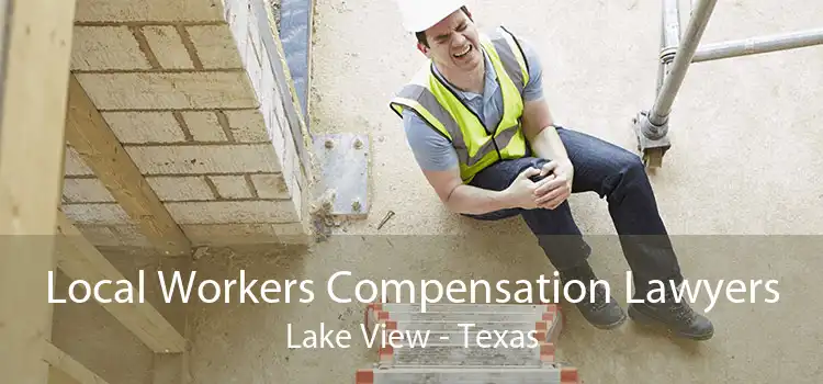 Local Workers Compensation Lawyers Lake View - Texas