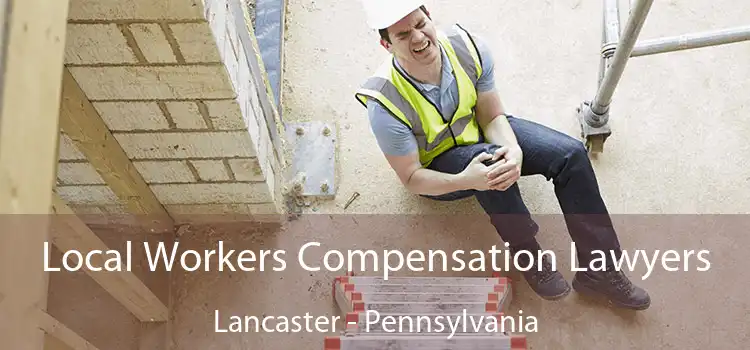 Local Workers Compensation Lawyers Lancaster - Pennsylvania