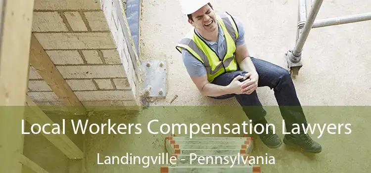 Local Workers Compensation Lawyers Landingville - Pennsylvania
