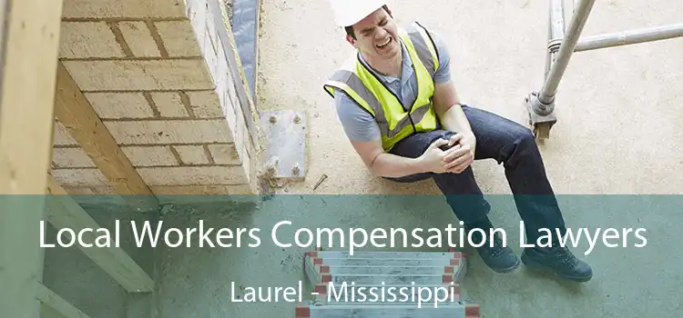 Local Workers Compensation Lawyers Laurel - Mississippi