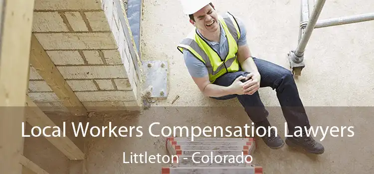 Local Workers Compensation Lawyers Littleton - Colorado