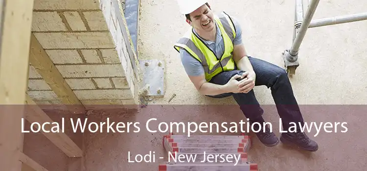 Local Workers Compensation Lawyers Lodi - New Jersey