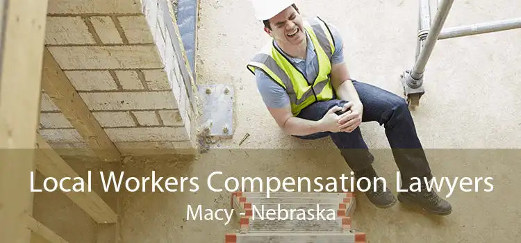 Local Workers Compensation Lawyers Macy - Nebraska