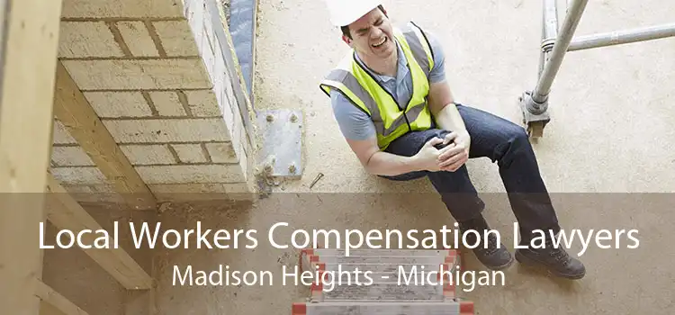 Local Workers Compensation Lawyers Madison Heights - Michigan