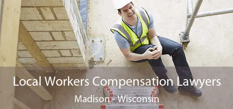 Local Workers Compensation Lawyers Madison - Wisconsin