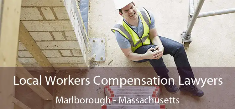 Local Workers Compensation Lawyers Marlborough - Massachusetts