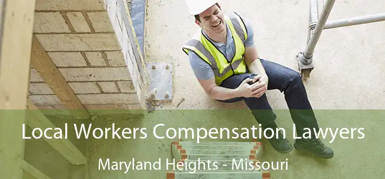 Local Workers Compensation Lawyers Maryland Heights - Missouri