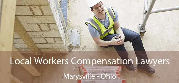 Local Workers Compensation Lawyers Marysville - Ohio