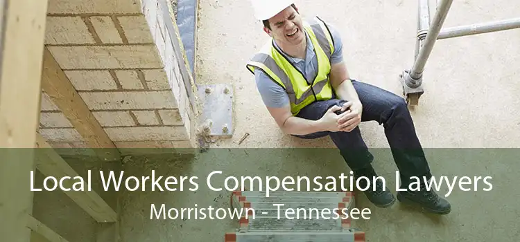 Local Workers Compensation Lawyers Morristown - Tennessee
