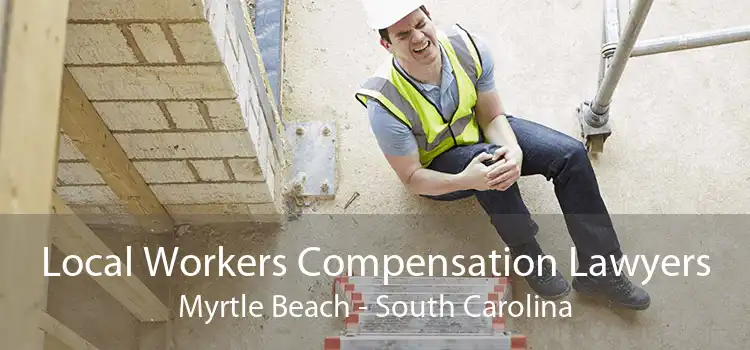 Local Workers Compensation Lawyers Myrtle Beach - South Carolina